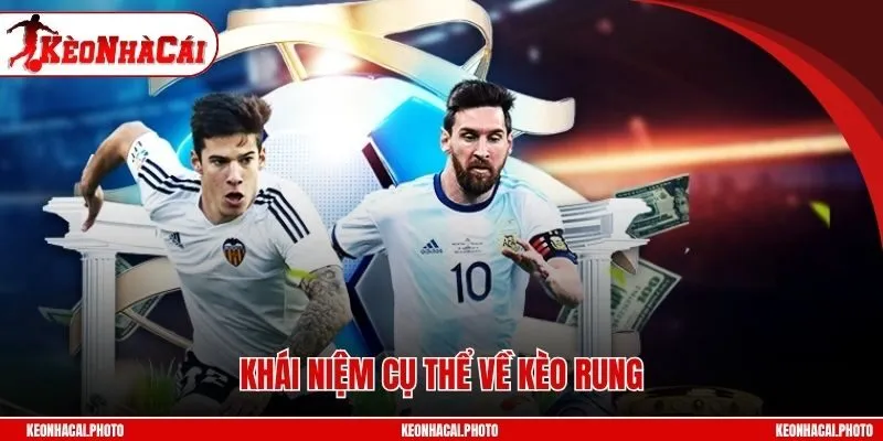 Khái niệm cụ thể về kèo rung